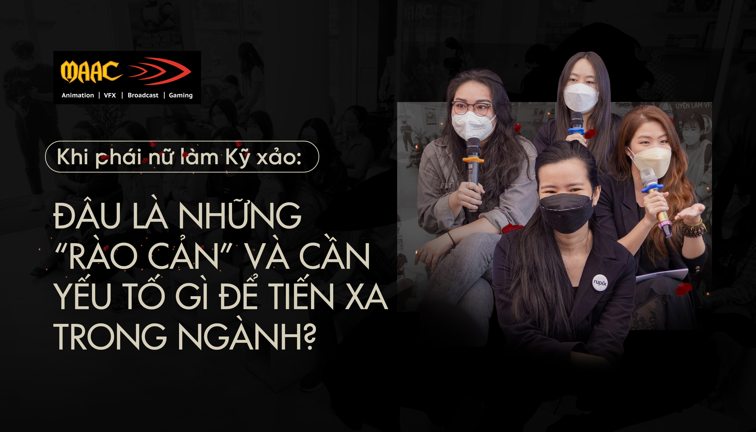 Khi phái nữ làm Kỹ xảo: Đâu là những “rào cản” và cần yếu tố gì để tiến xa trong ngành?