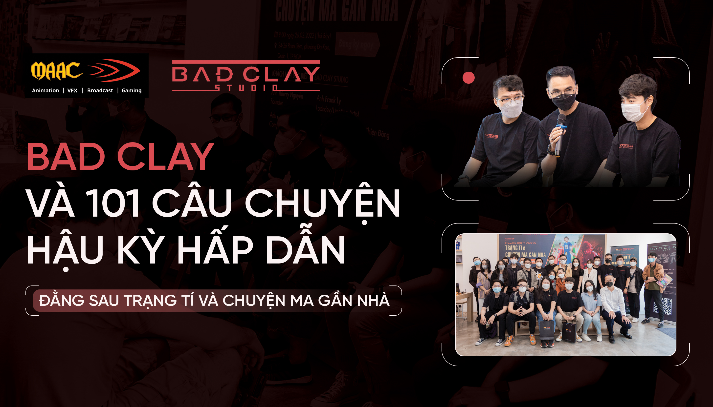 Bad Clay và 101 câu chuyện hậu kỳ hấp dẫn đằng sau Trạng Tí và Chuyện Ma Gần Nhà