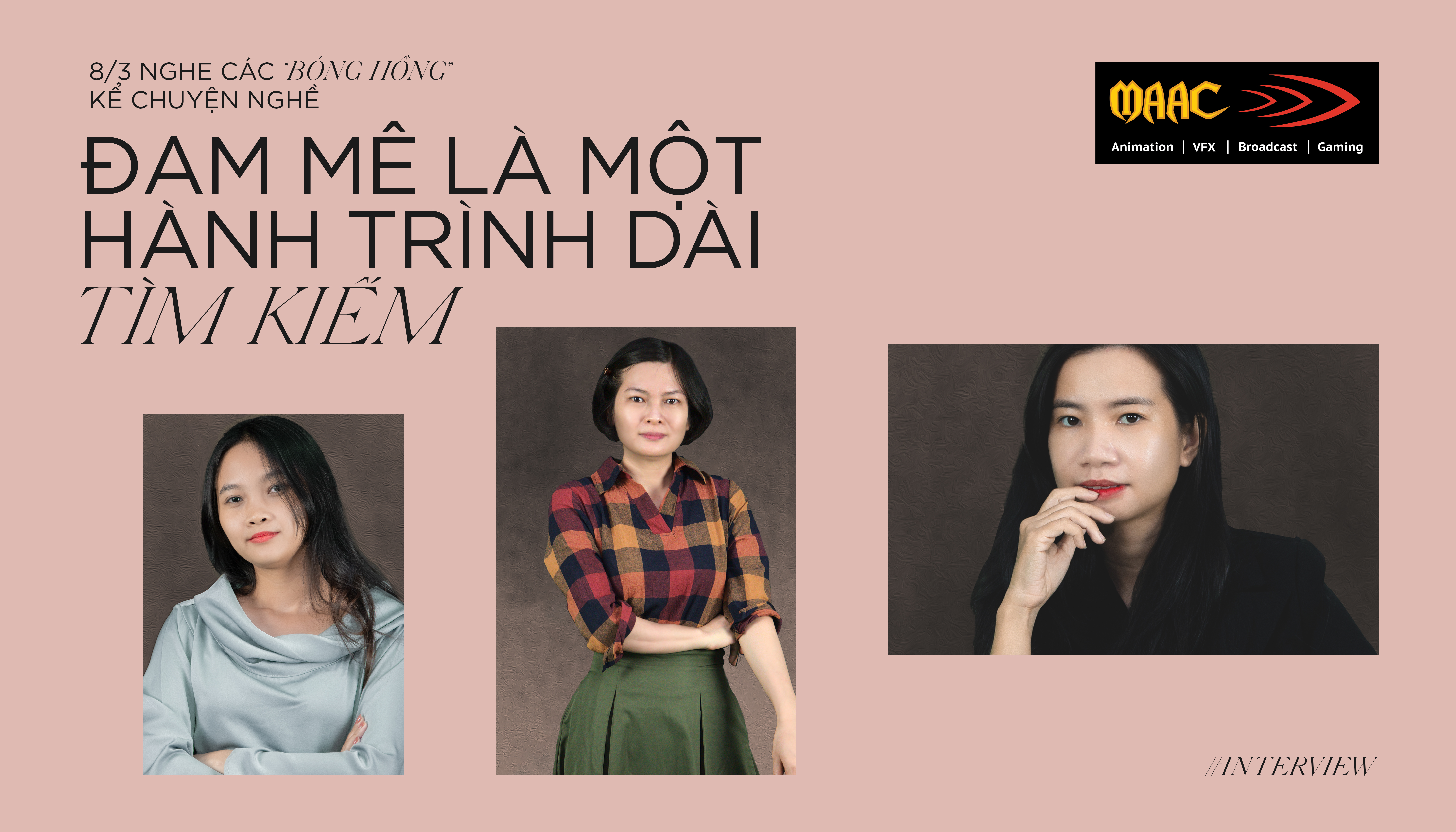 8/3 nghe các "bóng hồng" kể chuyện nghề: Đam mê là một hành trình dài tìm kiếm