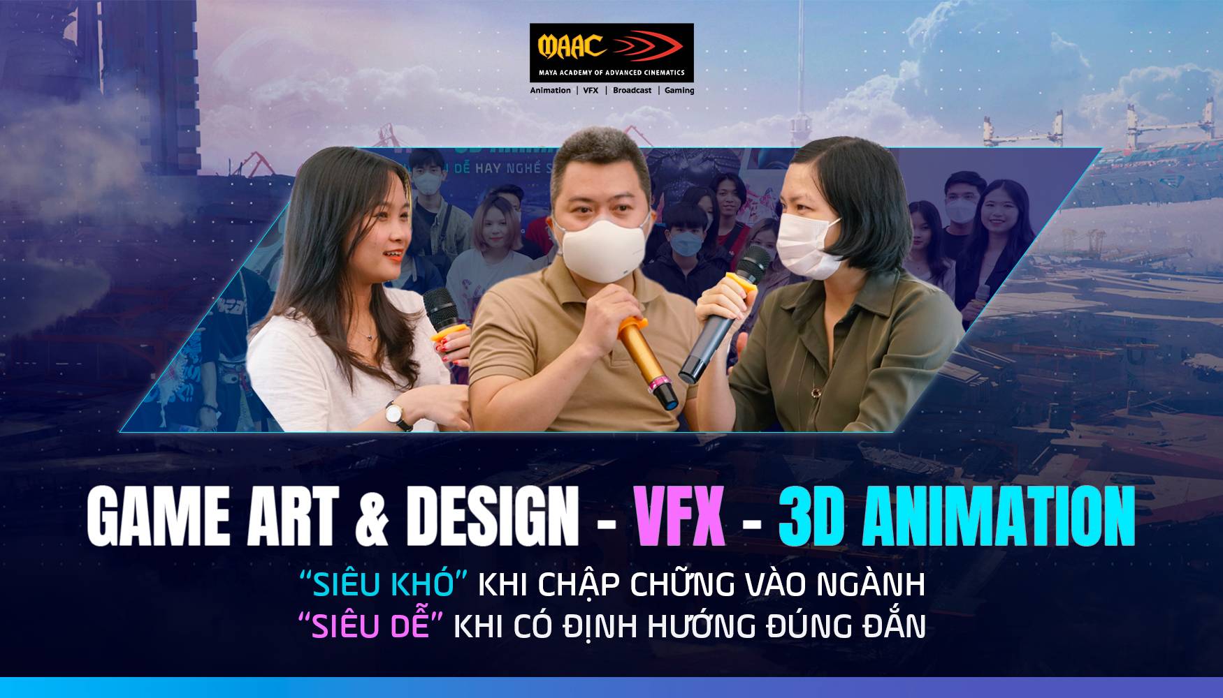 Games-VFX-3D: “Siêu khó” khi chập chững vào ngành - “Siêu dễ” khi có định hướng đúng đắn