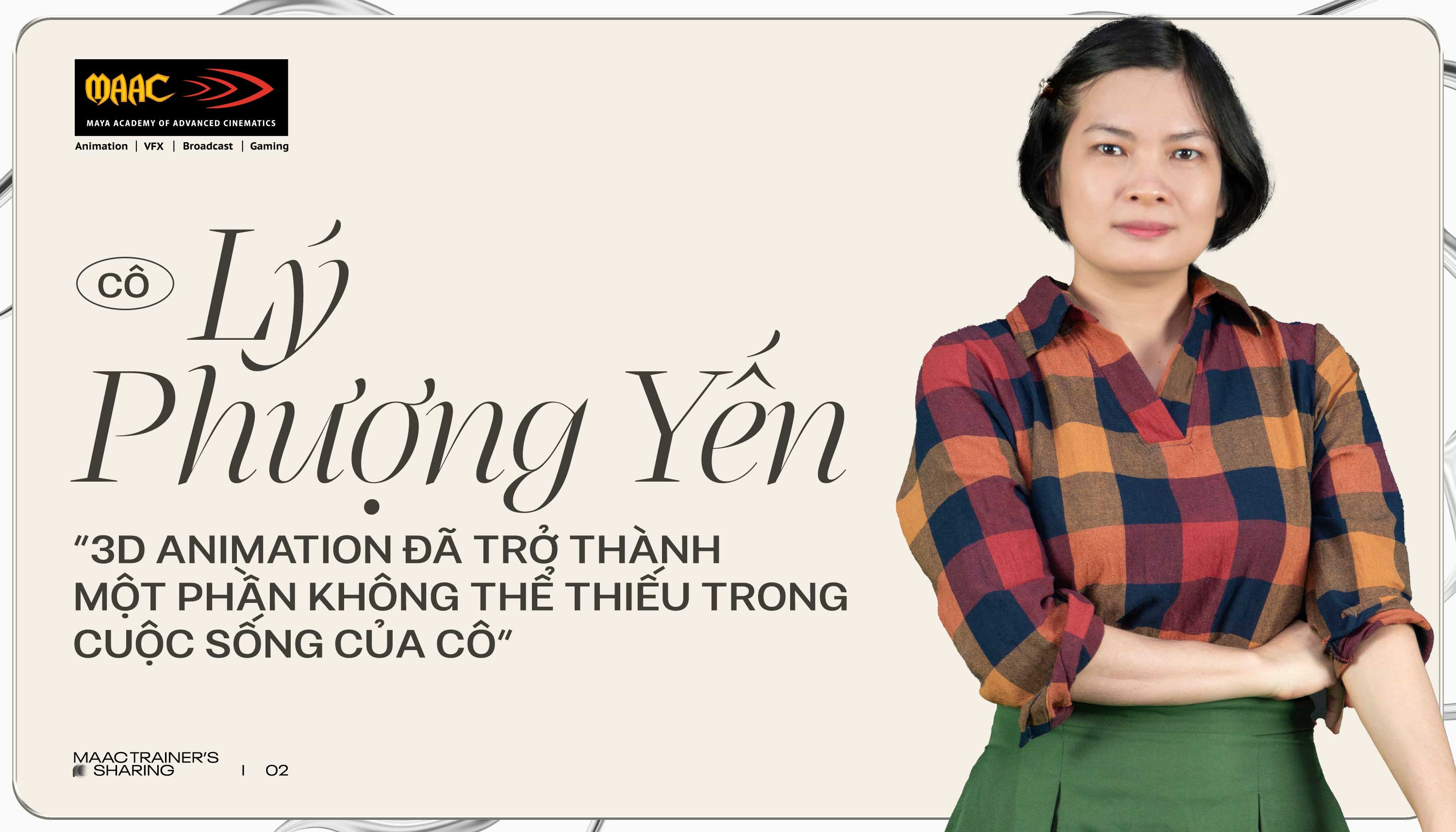 [MAAC Trainer’s Sharing #2] Cô Lý Phượng Yến: “3D Animation đã trở thành một phần không thể thiếu trong cuộc sống của cô”